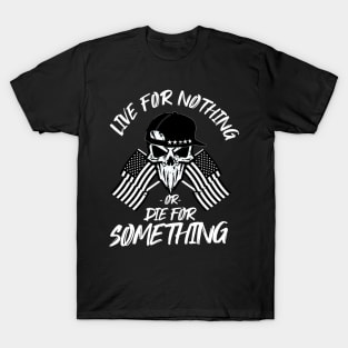 Freedom Revival USA Live for Nothing or Die For Something T-Shirt